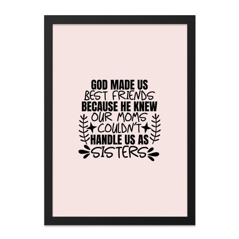 Best Friends Wall Art, Funny Sister Gift, Unique Friendship Quote, Mothers Day Print, God Made Us Sign, Sibling Love Decor, Wall Decor - Tawshia
