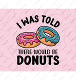 I Was Told There Would Be Donuts product type