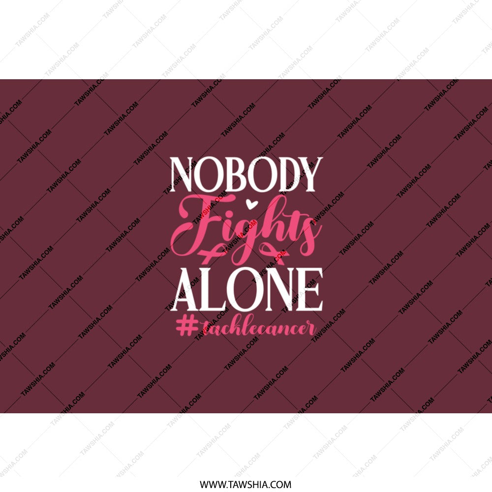 Cancer Awareness Tumbler, Nobody Fights Alone, Pink Ribbon Tumbler, Support Tumbler, Gift for Survivor, Inspirational Quote Tumbler - Tawshia