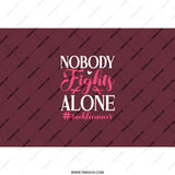 Cancer Awareness Tumbler, Nobody Fights Alone, Pink Ribbon Tumbler, Support Tumbler, Gift for Survivor, Inspirational Quote Tumbler - Tawshia