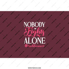 Cancer Awareness Tumbler, Nobody Fights Alone, Pink Ribbon Tumbler, Support Tumbler, Gift for Survivor, Inspirational Quote Tumbler - Tawshia