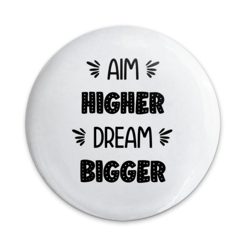Aim Higher Dream Bigger Pinback Button, Inspirational Quote Button, Positive Affirmation Pin, Motivational Gift, Encouragement - Tawshia