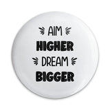 Aim Higher Dream Bigger Pinback Button, Inspirational Quote Button, Positive Affirmation Pin, Motivational Gift, Encouragement - Tawshia