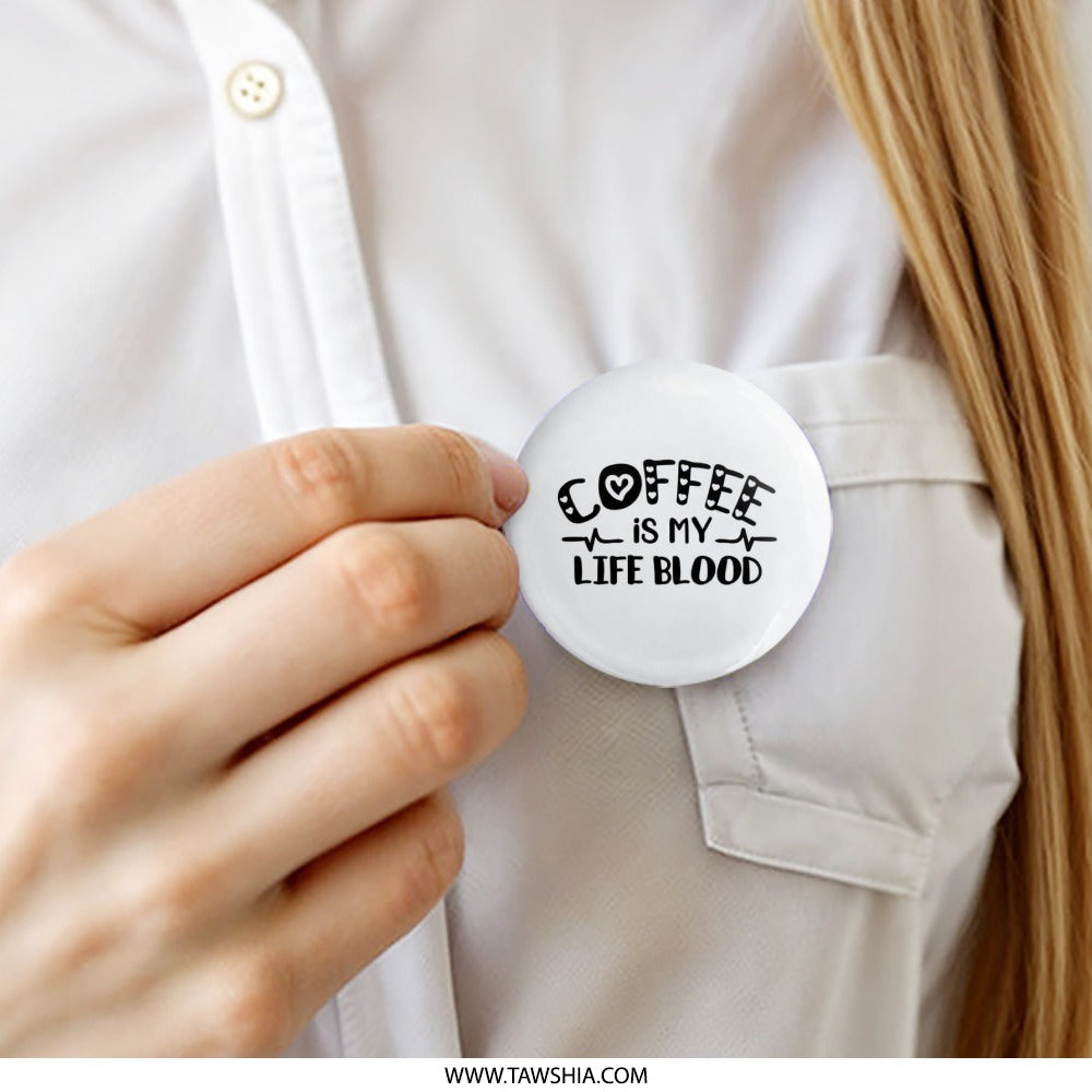 Coffee is My Life Blood Pinback Button, Coffee Lover Button, Funny Coffee Pin, Caffeine Button, Sarcastic Coffee Button, Gift for Coffee - Tawshia