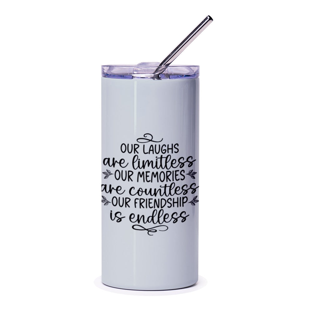Endless Friendship Tumbler, Limitless Laughs, Countless Memories Tumbler, Best Friends Gift, Friendship Saying Tumbler - Tawshia