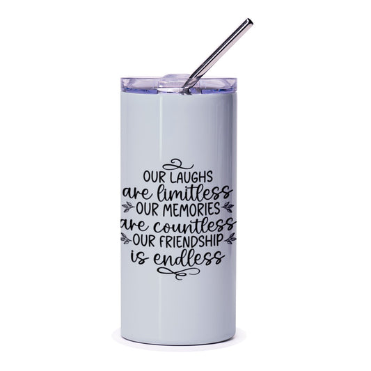 Endless Friendship Tumbler, Limitless Laughs, Countless Memories Tumbler, Best Friends Gift, Friendship Saying Tumbler - Tawshia
