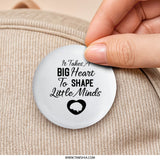 Big Heart Teacher Pinback Button, Teacher Appreciation Gift, Educator Present, Shaping Minds Badge, Thank You Teacher Button - Tawshia
