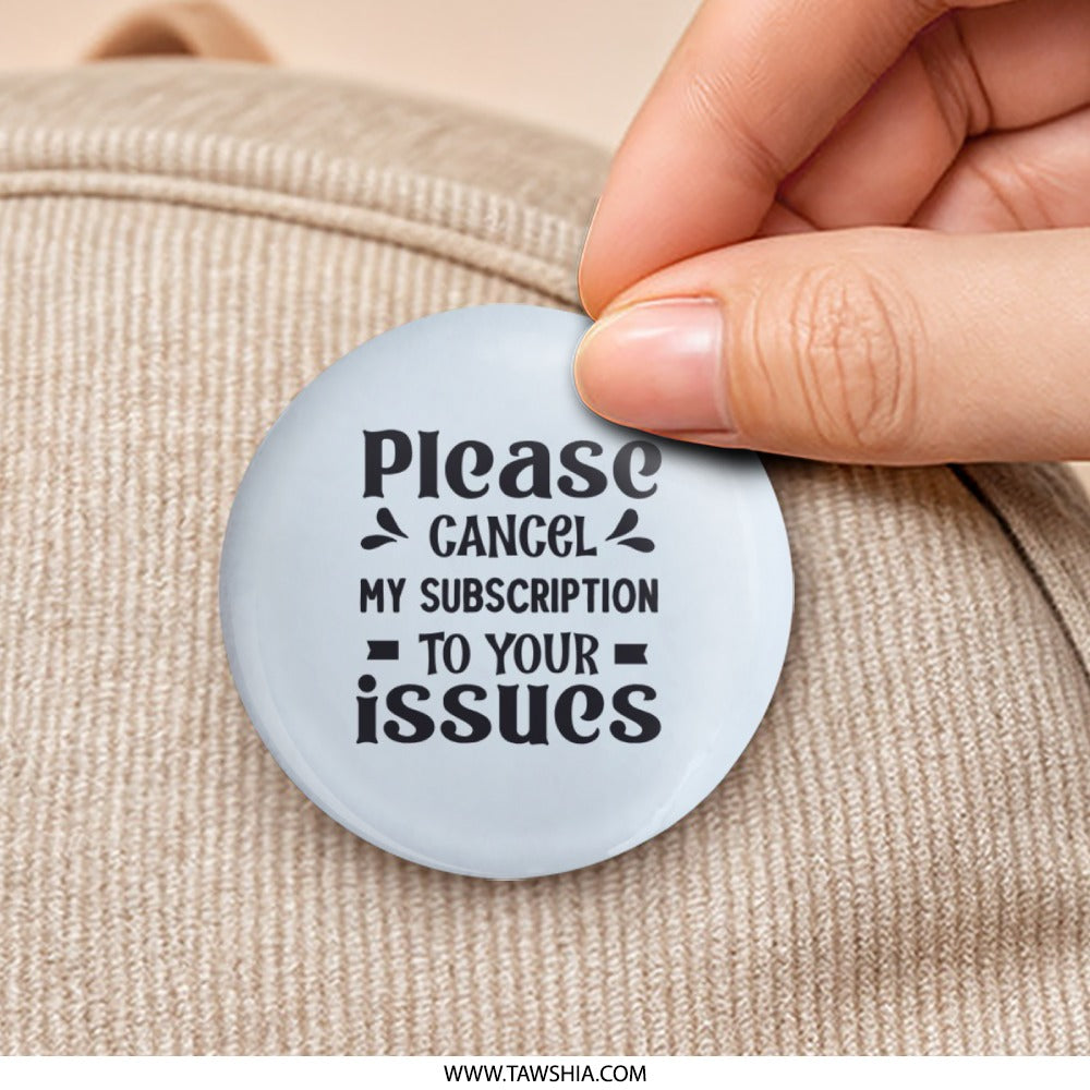 Cancel My Subscription Pinback Button, Sarcastic Button, Funny Issues Button, Attitude Button, Introvert Pin, Meme Button, Joke Button - Tawshia