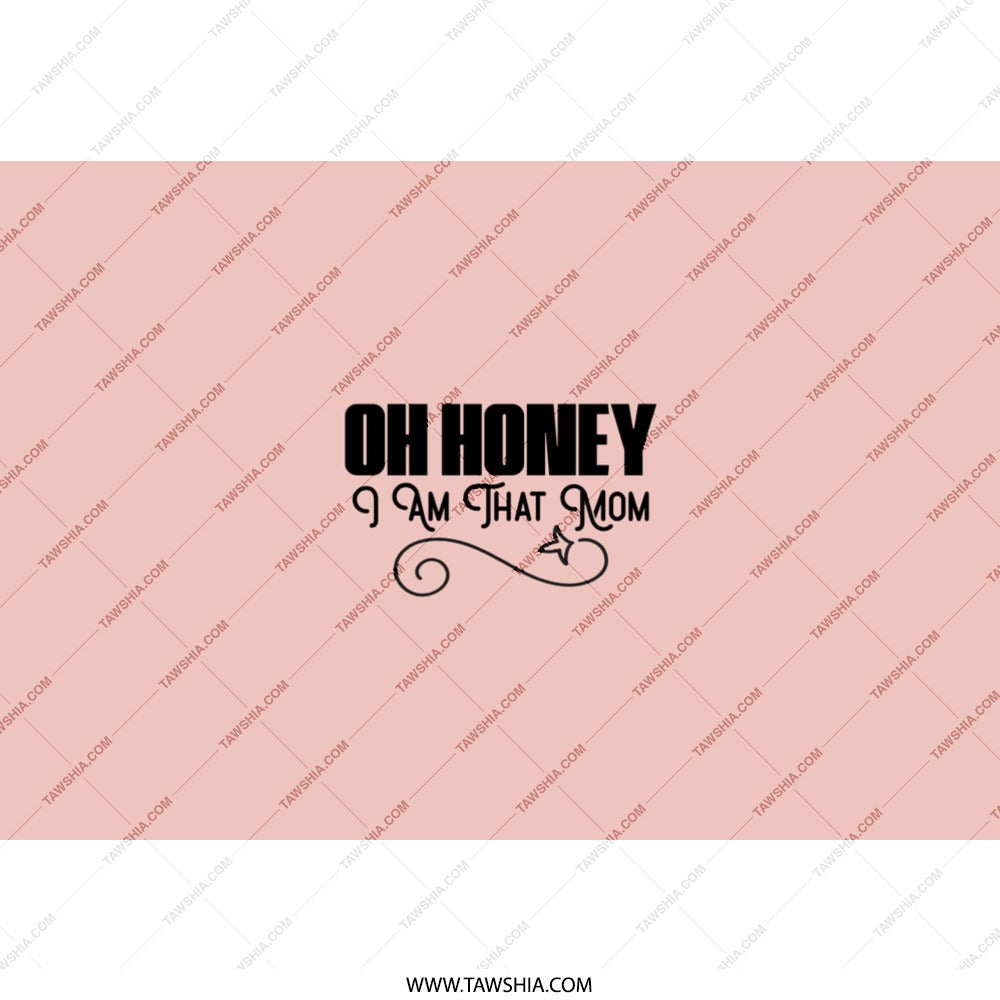 Oh Honey I Am That Mom Tumbler, Funny Mom Gift, Mom Life Tumbler, Gift for Mom, Sarcastic Mom Cup, Mother's Day Gift, Mom Birthday - Tawshia