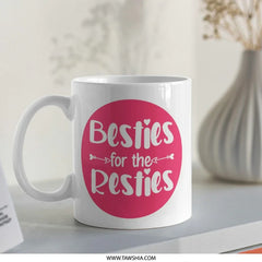 Besties for the Resties Mug, Cute Friendship Mug, Best Friend Gift, Gift for Besties, Coffee Mug, Novelty Mug, Friend Mug, Funny Mug - Tawshia