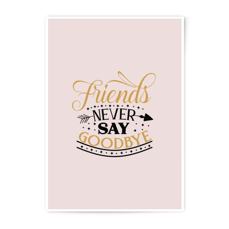 Friends Never Say Goodbye Photographic Prints, Friendship Wall Art, Inspirational Quote Print, Home Decor, Best Friends Gift - Tawshia