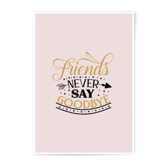 Friends Never Say Goodbye Photographic Prints, Friendship Wall Art, Inspirational Quote Print, Home Decor, Best Friends Gift - Tawshia