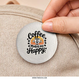 Coffee Makes Me Happy Pinback, Caffeine Lover Gift, Retro Coffee Mug, Coffee Addict Button, Funny Coffee Pin, Coffee Bean Pinback - Tawshia