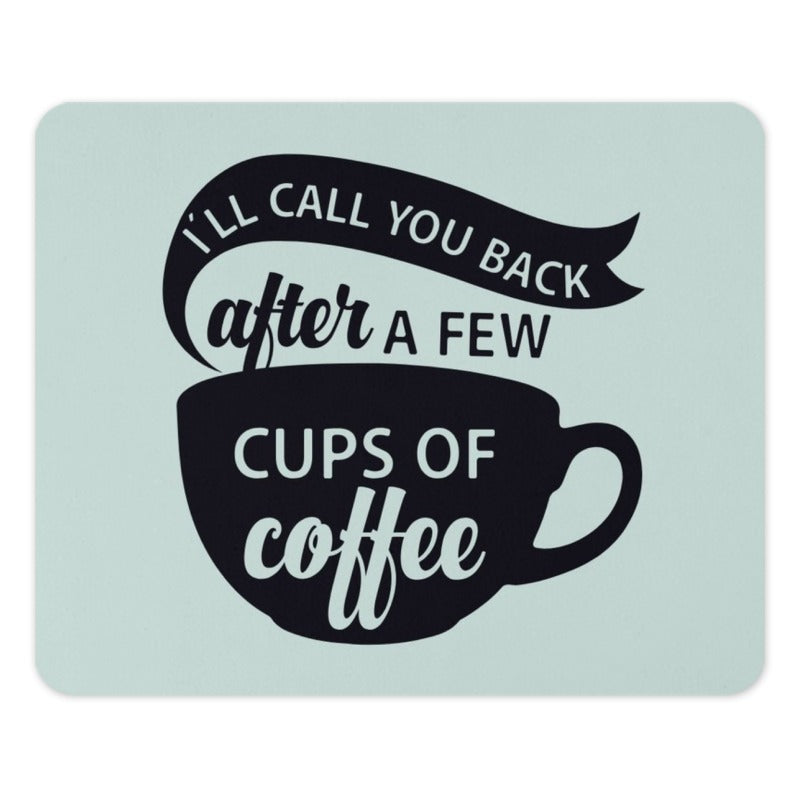 Coffee Mouse Pad, Funny Office Decor, I Will Call You Back, Gift For Him, Gift For Her, Work From Home, Coffee Lover, Desk Accessories - Tawshia