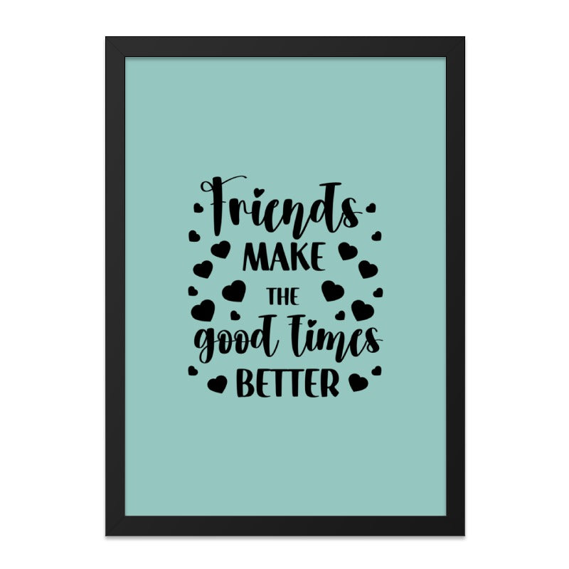 Friends Wall Art, Good Times Print, Friendship Decor, Best Friend Gift, Quote Poster, Home Decor, Inspirational Wall Decor, Gift Idea - Tawshia