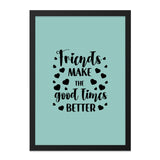 Friends Wall Art, Good Times Print, Friendship Decor, Best Friend Gift, Quote Poster, Home Decor, Inspirational Wall Decor, Gift Idea - Tawshia