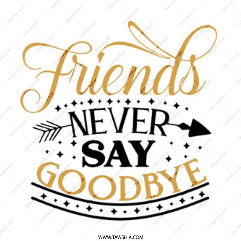 Friends Never Say Goodbye Mug, Friendship Mug, Gift for Friends, Best Friends Mug, Farewell Gift, Goodbye Mug, Moving Away Gift, Mug - Tawshia