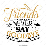 Friends Never Say Goodbye Mug, Friendship Mug, Gift for Friends, Best Friends Mug, Farewell Gift, Goodbye Mug, Moving Away Gift, Mug - Tawshia