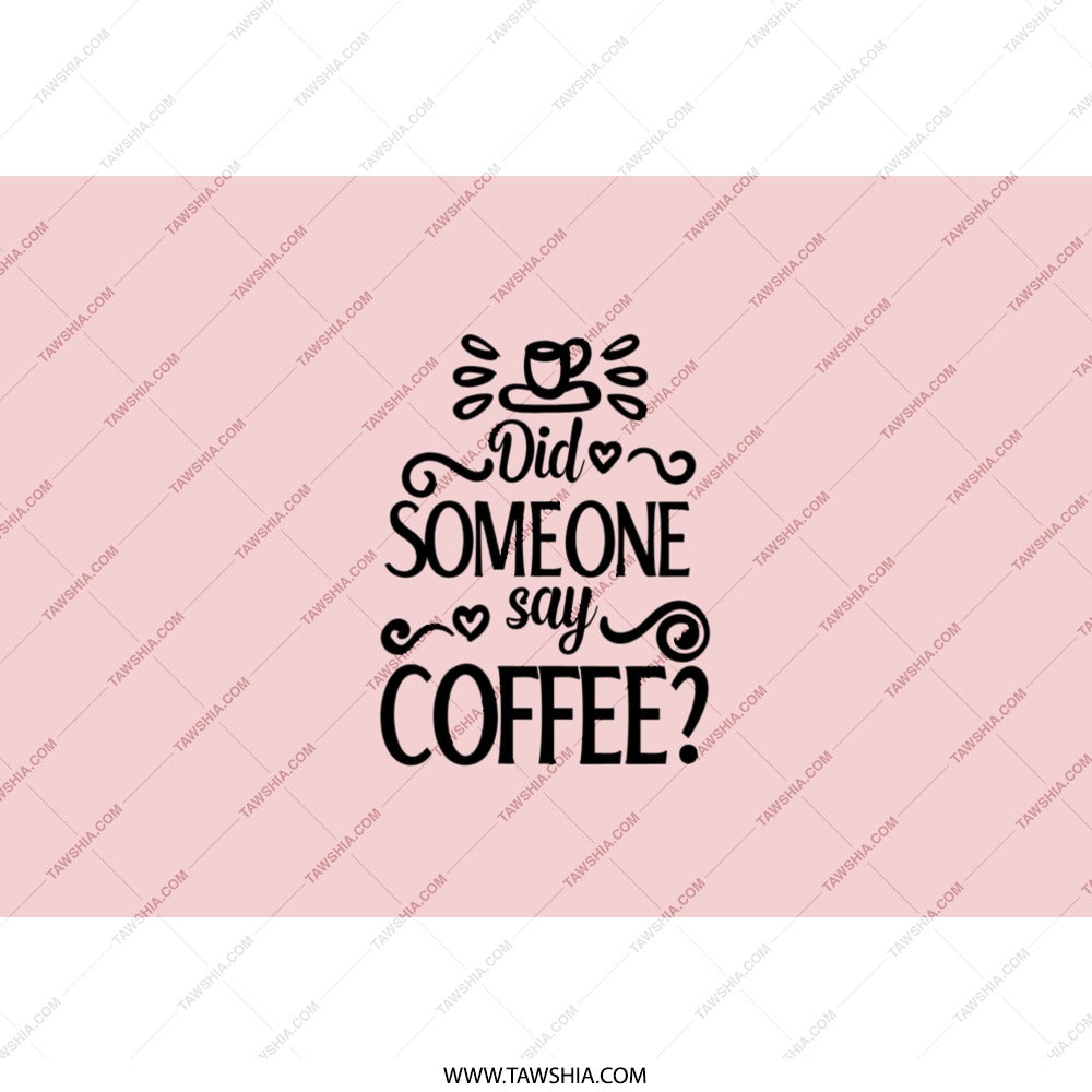 Coffee Tumbler, Did Someone Say Coffee, Funny Tumbler, Coffee Lover Gift, Coffee Addict Gift, Tumbler for Coffee, Tumbler with Straw - Tawshia