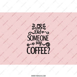 Coffee Tumbler, Did Someone Say Coffee, Funny Tumbler, Coffee Lover Gift, Coffee Addict Gift, Tumbler for Coffee, Tumbler with Straw - Tawshia