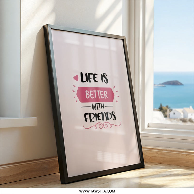 Life Is Better With Friends Wall Art, Friendship Quote Art, Best Friend Gift, Home Decor, Inspirational Saying, Positive Wall Art - Tawshia