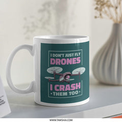 I Don't Just Fly Drones I Crash Them Too mug product