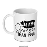 Stronger Than I Feel Mug, Motivational Mug, Inspirational Gift, Uplifting Quote, Self Love Gift, Positive Affirmation Mug - Tawshia