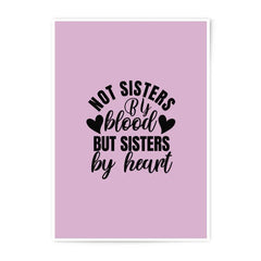 Not Sisters By Blood Photographic Prints, Sister Gift, Best Friend Art, Sisterhood Wall Decor, Friendship Prints, Heart Art - Tawshia