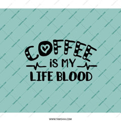 Coffee Is My Life Blood Graphic Product