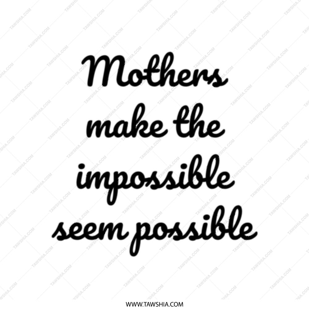 Mother's Day Tote Bag, Inspirational Quote, Gift for Mom, Everyday Bag, Mothers Make The Impossible Seem Possible, Shopping Bag - Tawshia