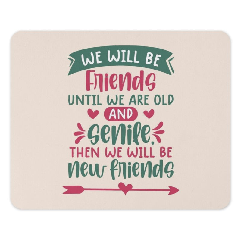 Best Friends Mouse Pad, Funny Friend Quote, Gift for Friend, Senile Friends, New Friends, Friendship Goals, Mouse Pad for Office - Tawshia