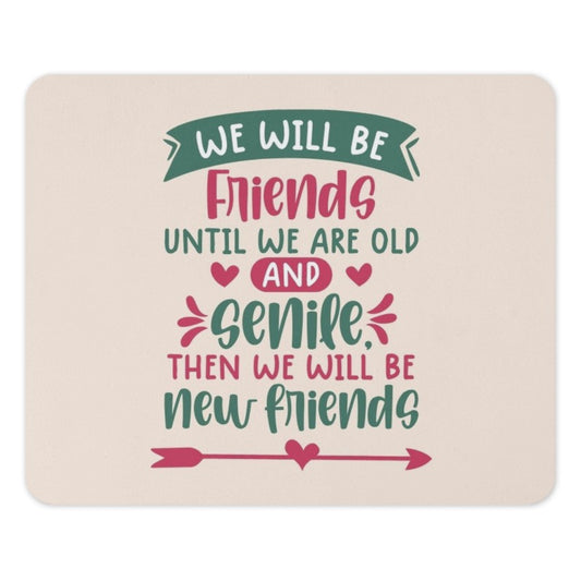 Best Friends Mouse Pad, Funny Friend Quote, Gift for Friend, Senile Friends, New Friends, Friendship Goals, Mouse Pad for Office - Tawshia