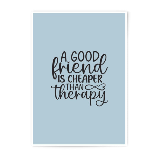 Good Friend Quote Photographic Prints, Friendship Gift, Funny Saying Decor, Minimalist Art, Wall Decor, Friendship Therapy - Tawshia