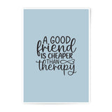 Good Friend Quote Photographic Prints, Friendship Gift, Funny Saying Decor, Minimalist Art, Wall Decor, Friendship Therapy - Tawshia
