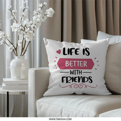 Life Is Better With Friends Pillow, Best Friend Gift, Friendship Quote Throw Pillow, Decorative Pillow, Home Decor, Gift For Friend - Tawshia