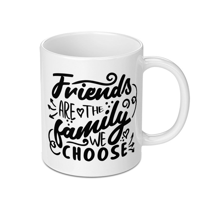 Friends Are The Family We Choose Mug, Best Friend Gift, Friendship Mug, Gift For Friend, Coffee Mug, Tea Cup, Unique Mug, Funny Mug - Tawshia
