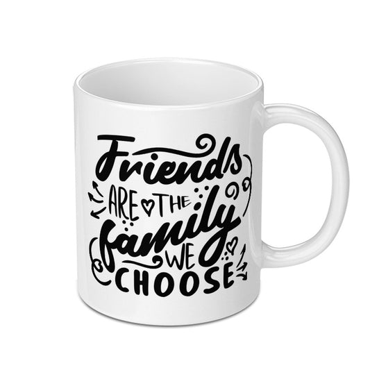 Friends Are The Family We Choose Mug, Best Friend Gift, Friendship Mug, Gift For Friend, Coffee Mug, Tea Cup, Unique Mug, Funny Mug - Tawshia