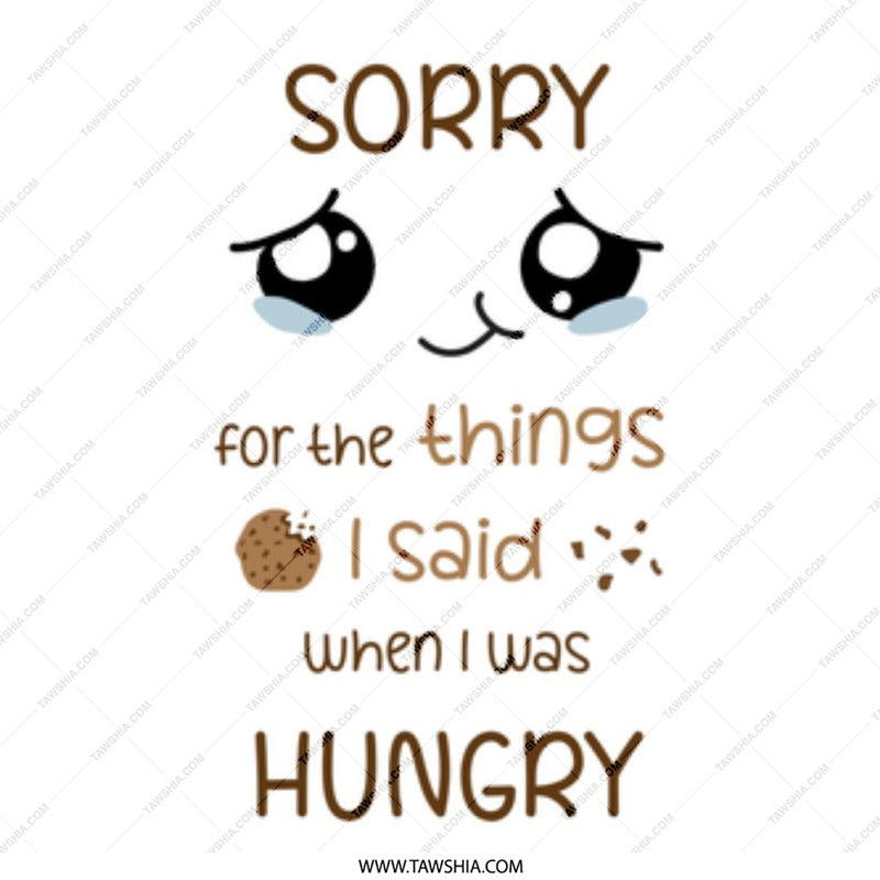 Sorry For What I Said Mug, Funny Mug, Hungry Mug, Cookie Mug, Sarcastic Mug, Novelty Mug, Gift Mug, Coffee Mug, Tea Mug, Cute Mug - Tawshia