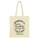 Funny Friends Tote Bag, Apparently We're Trouble Tote, Gift for Best Friend, Sarcastic Tote Bag, Quote Tote Bag - Tawshia
