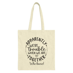 Funny Friends Tote Bag, Apparently We're Trouble Tote, Gift for Best Friend, Sarcastic Tote Bag, Quote Tote Bag - Tawshia