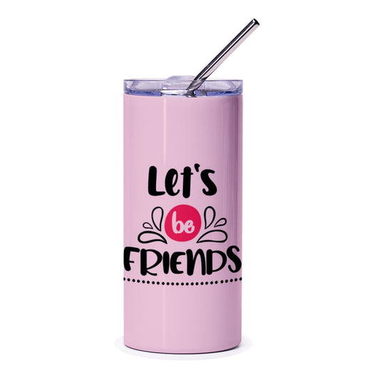 Lets Be Friends Tumbler, Friendship Gift, Best Friend Tumbler, Gift for Friends, Bestie Tumbler, Friendship Tumbler, Friends Cup - Tawshia