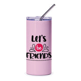 Lets Be Friends Tumbler, Friendship Gift, Best Friend Tumbler, Gift for Friends, Bestie Tumbler, Friendship Tumbler, Friends Cup - Tawshia