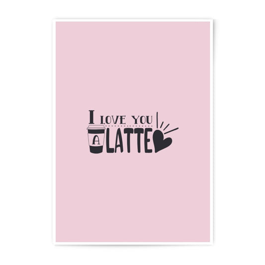 I Love You Latte Photographic Prints, Coffee Art Print, Funny Home Decor, Pink Wall Art, Cute Foodie Gift, Modern Typography Art - Tawshia