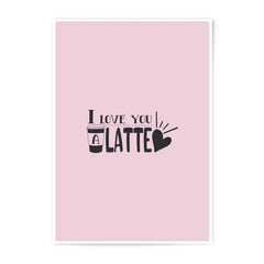 I Love You Latte Photographic Prints, Coffee Art Print, Funny Home Decor, Pink Wall Art, Cute Foodie Gift, Modern Typography Art - Tawshia