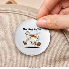 Morning Coffee Pinback Button, Funny Coffee Cup Design, Unique Coffee Lover Gift, Office Decor, Cute Coffee Badge, Quirky Button - Tawshia