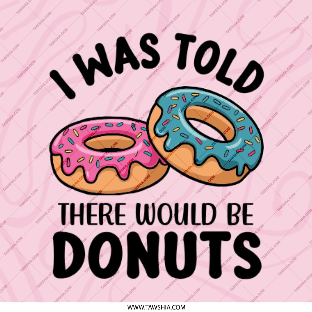 I Was Told Donuts Pinback, Funny Food Pin, Dessert Lover, Baker Gift, Cute Sweet Treat Button, Donut Humor, Novelty, Pink Background - Tawshia