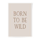 Born to be Wild Photographic Print, Minimalist Wall Art, Inspirational Quote, Modern Home Decor, Motivational Print - Tawshia