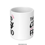 Crazy Friend Mug, Funny Friend Gift, Best Friend Ever Gift, Novelty Coffee Mug, Friend Birthday Gift, Gift for Friends, Crazy Quote Mug - Tawshia