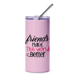 Friends Make The World Better Tumbler, Friendship Gift, Best Friend Tumbler, Gift For Friends, Pink Tumbler With Straw - Tawshia
