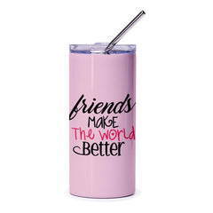 Friends Make The World Better Tumbler, Friendship Gift, Best Friend Tumbler, Gift For Friends, Pink Tumbler With Straw - Tawshia